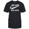 Pretty Dallas Cowboys No Luck Just Hate T-Shirt