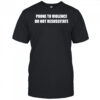 Prone to violence do not resuscitate shirt