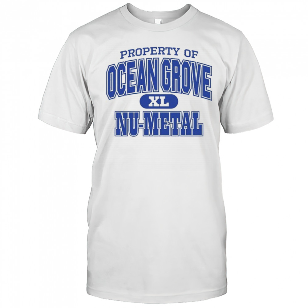 Property Of Ocean Grove Nu-Metal T-shirt