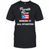 Puerto Rico Where It All Started flag shirt