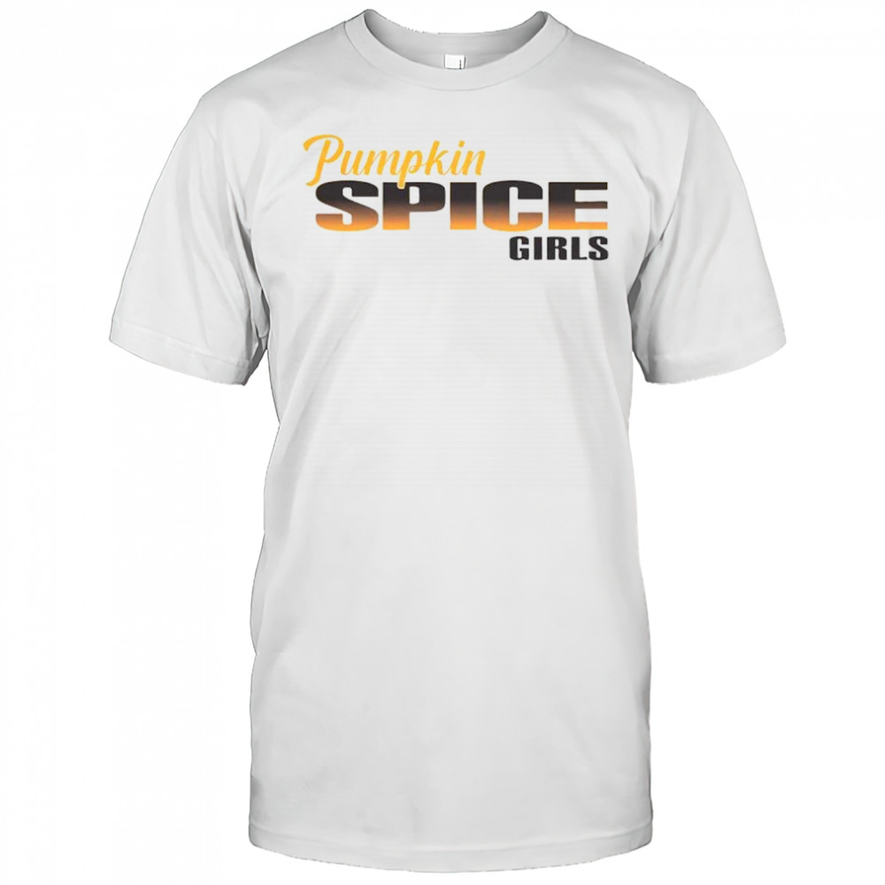 Pumpkin spice girls shirt