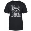 Raccoon feral defiant tenacious shirt