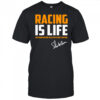 Racing is life anything before or after Signature Steve McQueen Shirt