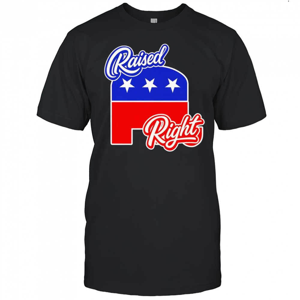 Raised right republican Ameria shirt