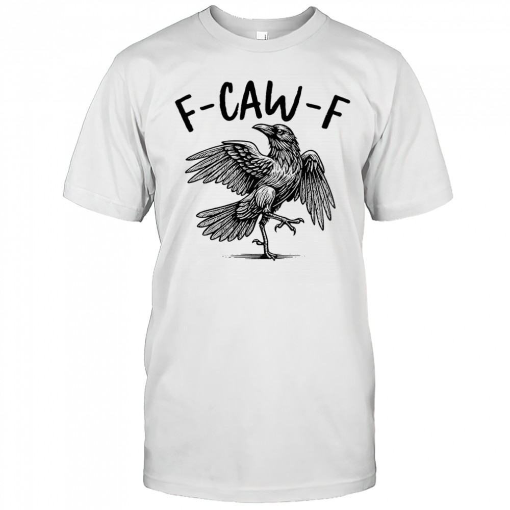 Raven bird crow dancing F Caw F political shirt
