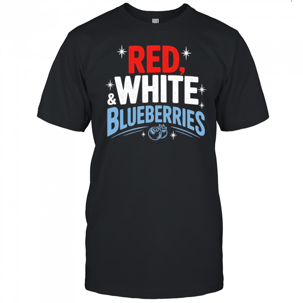 Red White and Blueberries 4th of July America political shirt