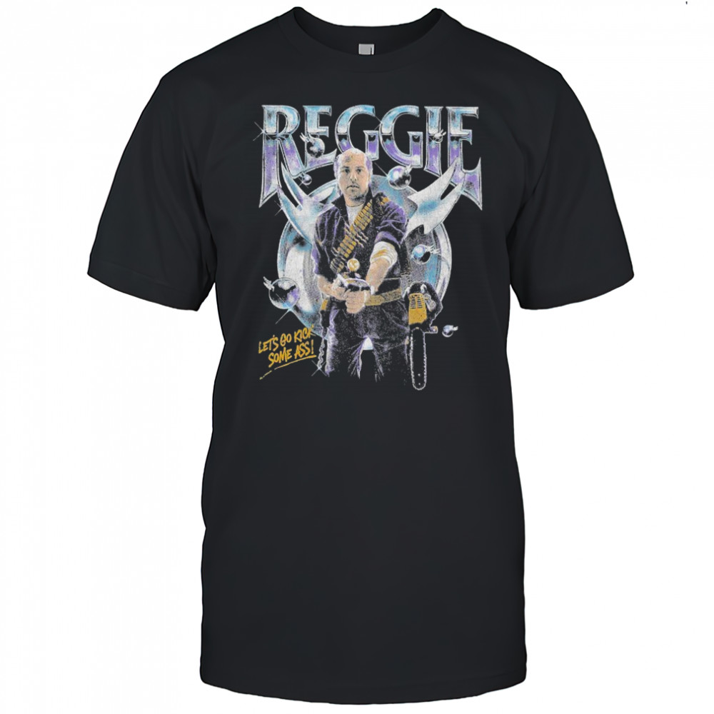 Reggie Let’s Go Kick Some Ass T-shirt