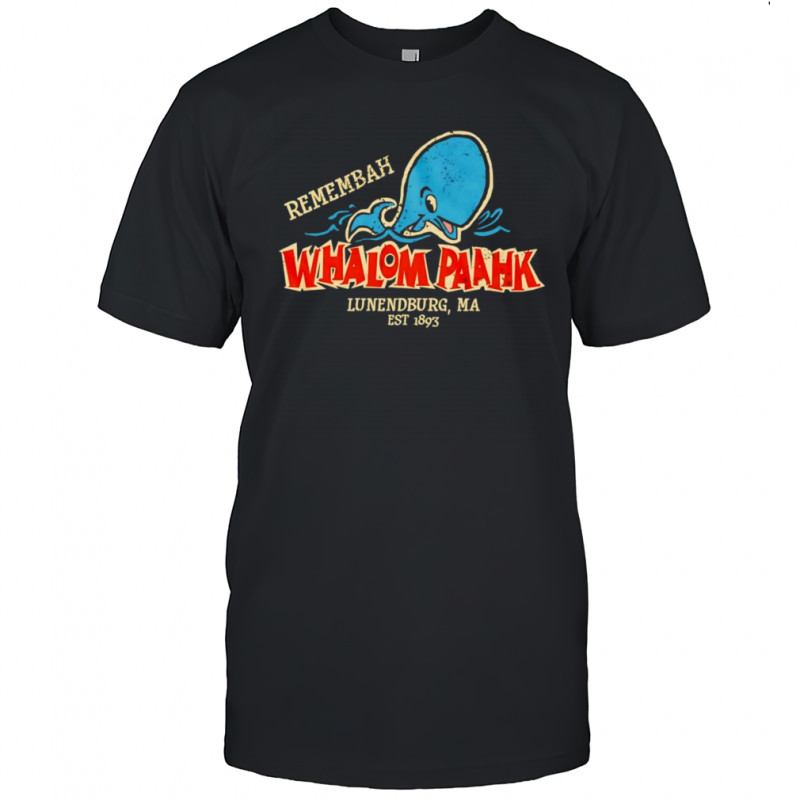 Remembah Whalom Paahk shirt