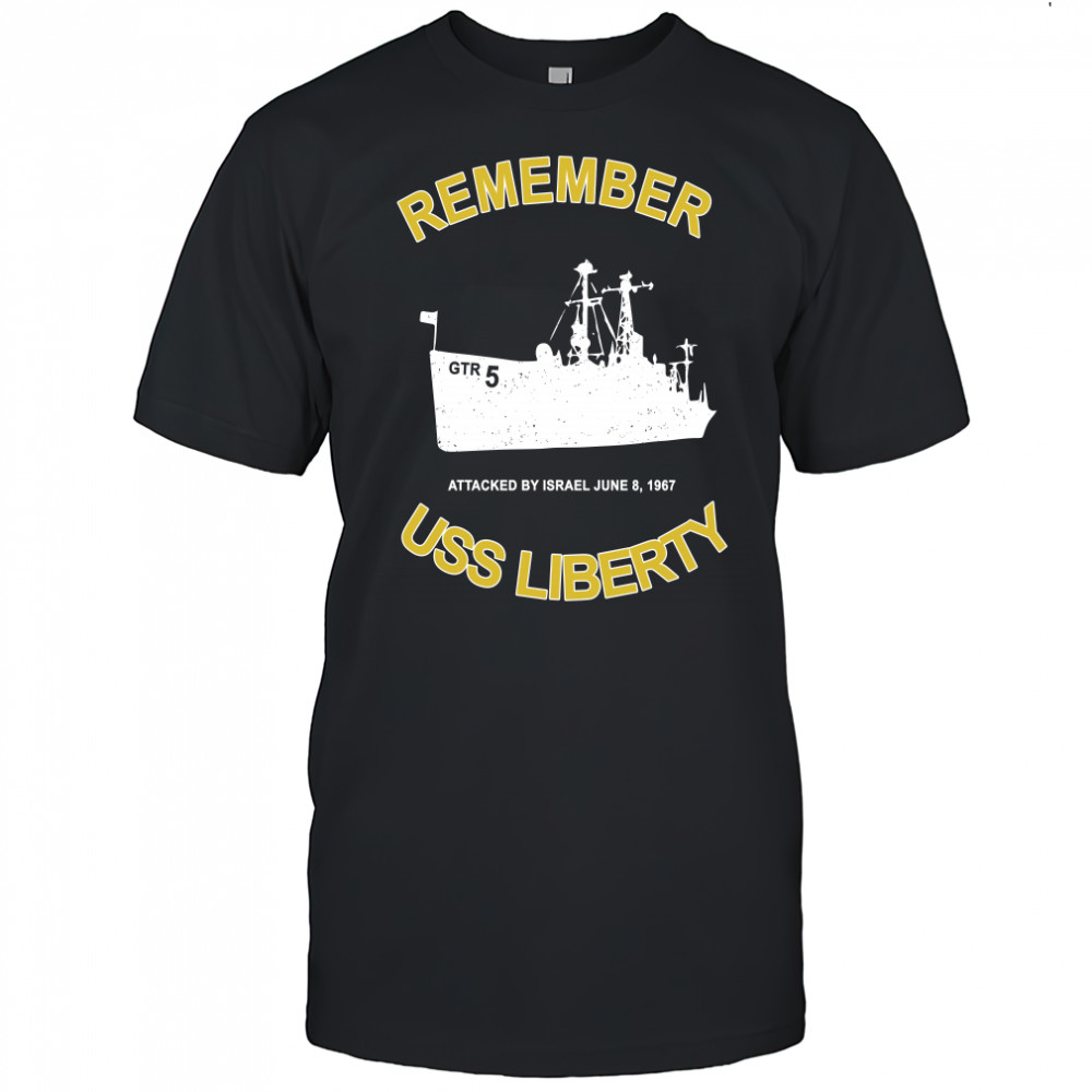 Remember USS Liberty Attacked By Israel 1967 Shirt