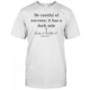 Robert Redford be careful of success it has a dark side 1936 2025 memorial shirt