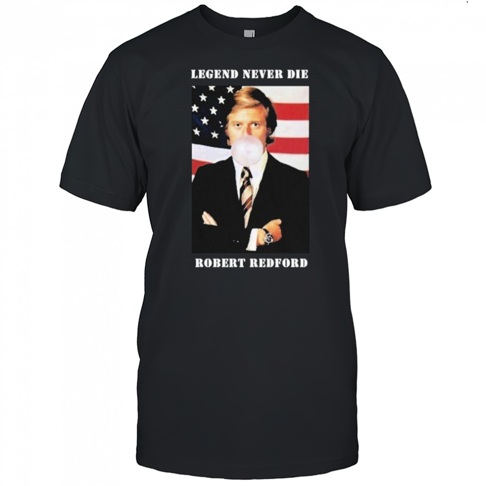 Robert Redford Legend Never Die Gum Balloon T-shirt