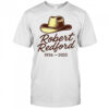 Robert Redford Tribute Cowboy Hat 1936 2025 movie memorial shirt