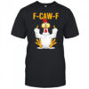 Rooster F-Caw-F middle finger shirt