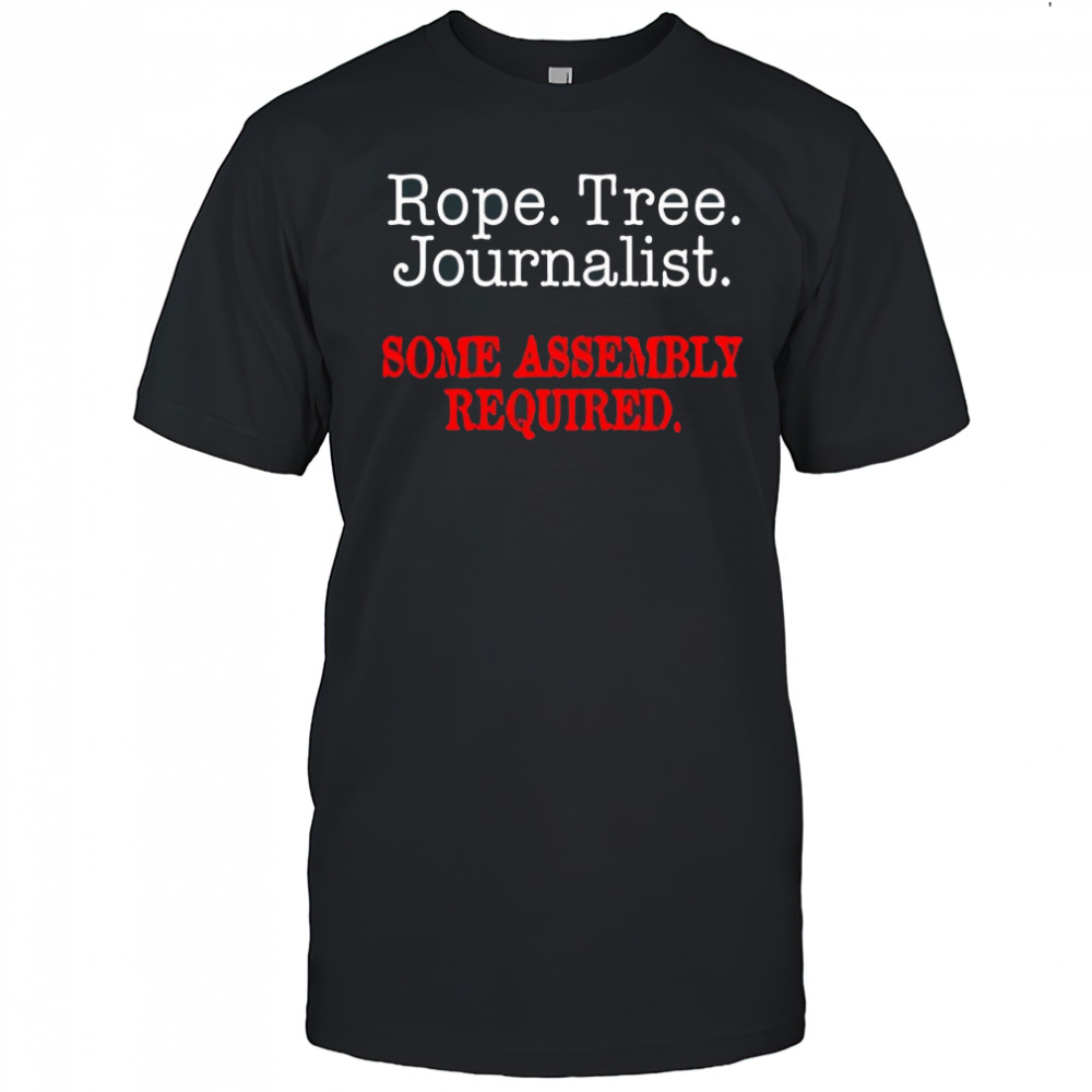 Rope Tree Journalist Some Assembly Required shirt