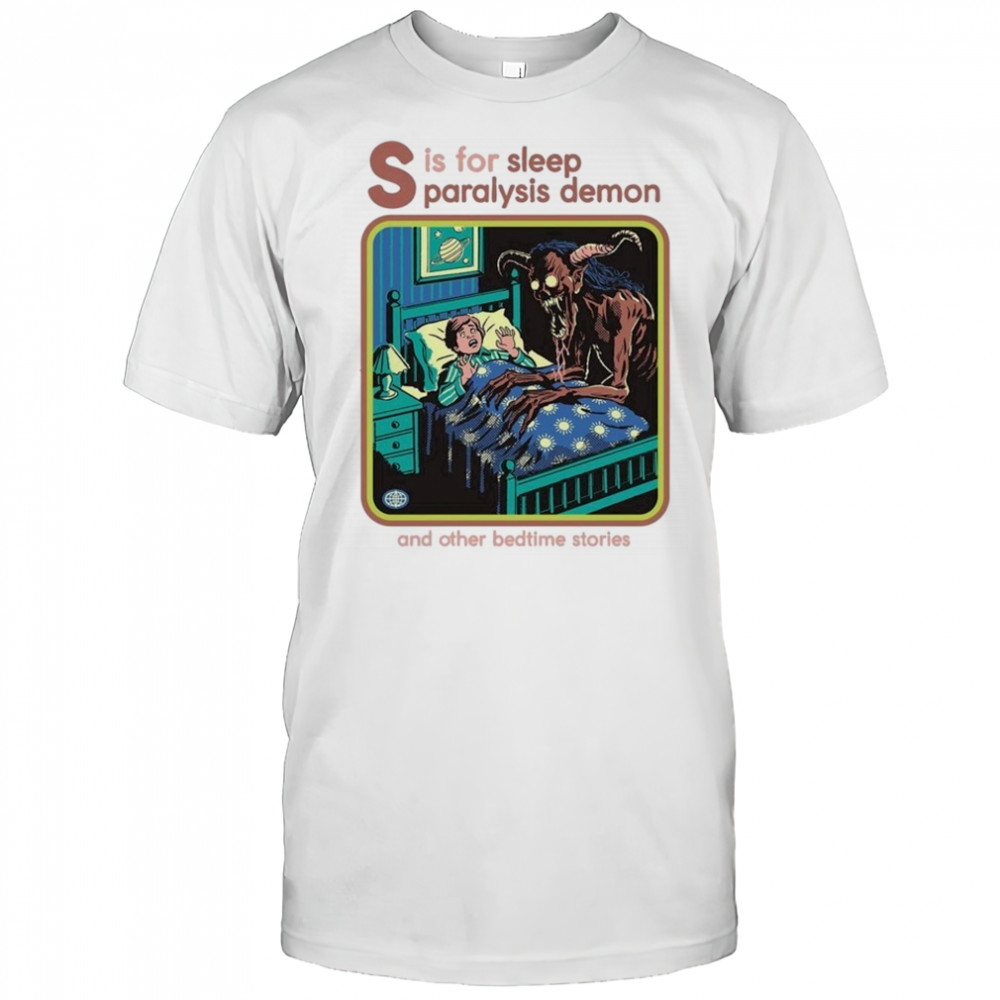 S Is For Sleep Paralysis Demon And Other Bedtime Stories T-shirt