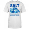 Salt Chicago Standing Against Legalized Tyranny shirt