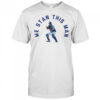 Salvador Perez we stan this man shirt