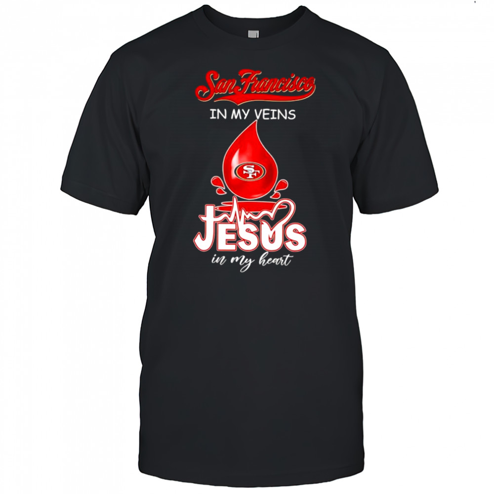 San Francisco in my veins Jesus in my heart drop blood shirt