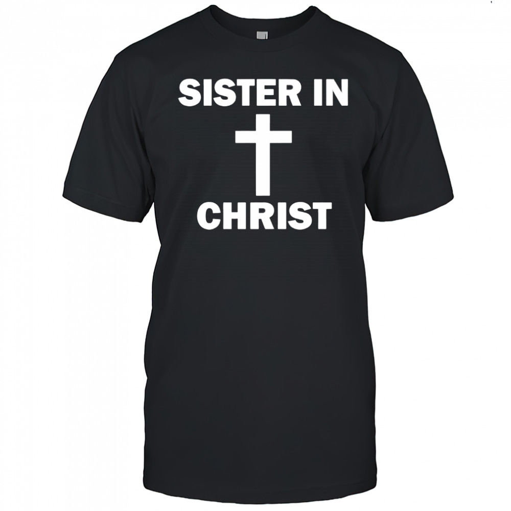 Sister In Christ Family Matching shirt