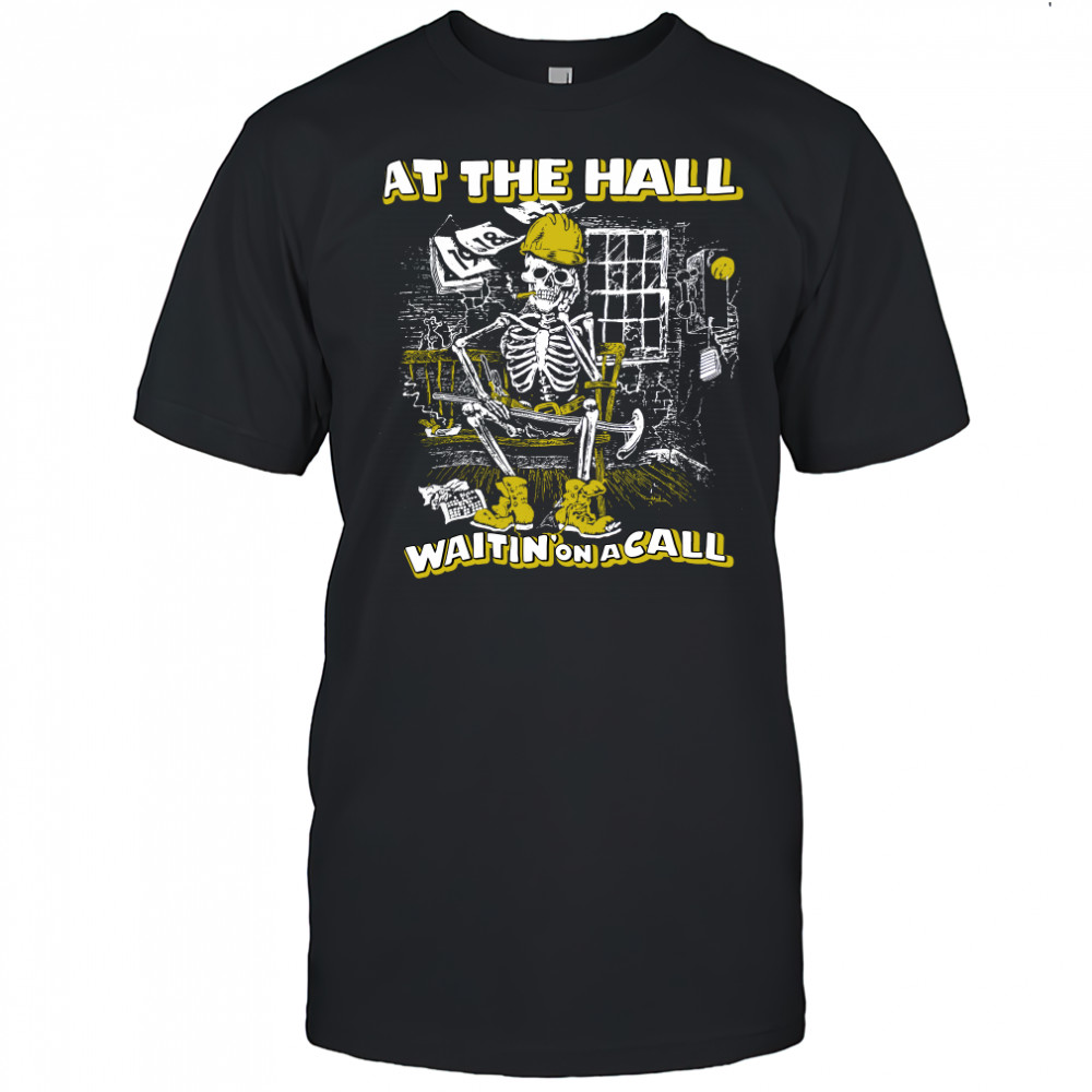 Skeleton at the hall waiting on a call shirt