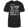 Skeleton I feel like work got custody of me and home just got visitation rights shirt