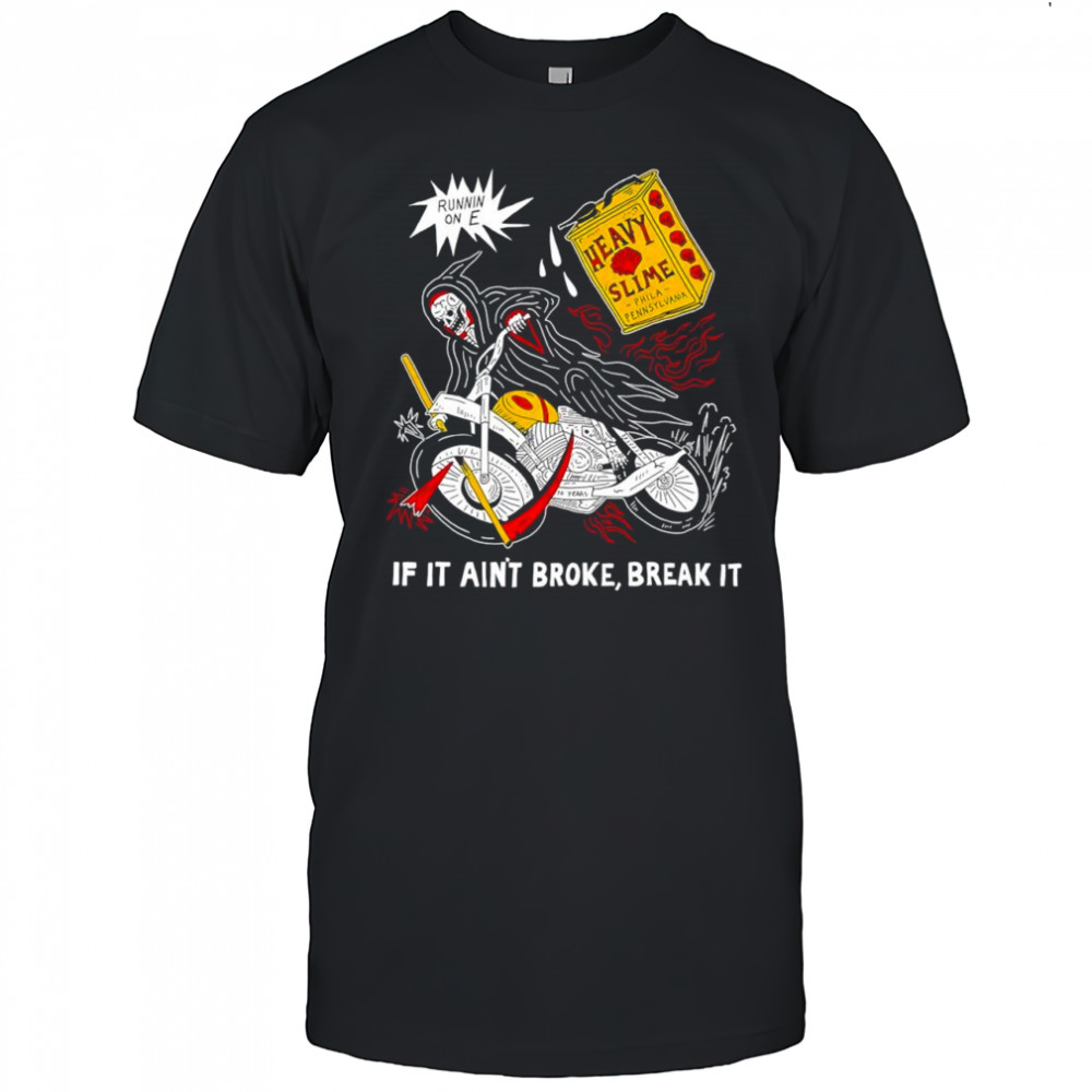 Skeleton If it ain’t broke break it shirt