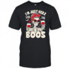 Skeleton I’m just here for the boos Halloween shirt