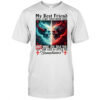 Skeletons devil my best friend is not your friend IDC what she told you she lies a little sometimes shirt