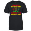 Slavery is white history how we survived shirt