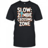 Slow zombie crossing zone shirt