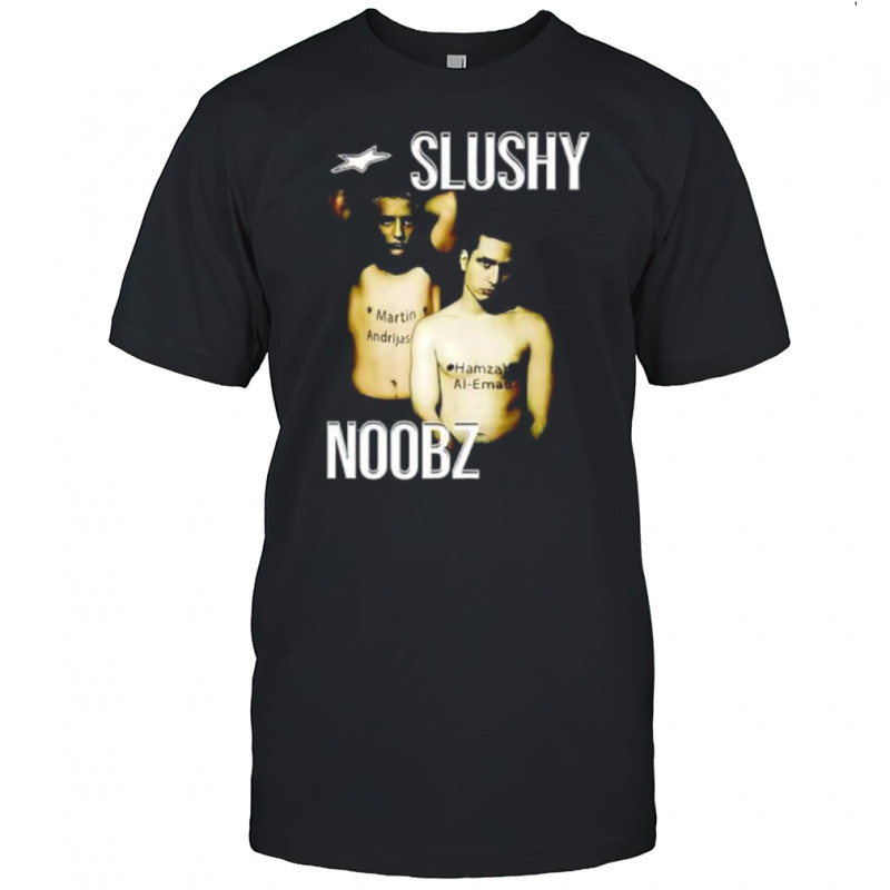 Slushy Noobz Martin Andrijas Hamzah Al-Emad shirt