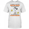Snoopy and woodstock I’m sorry my resting bitch face is intimidating I’m actually a fucking delight shirt