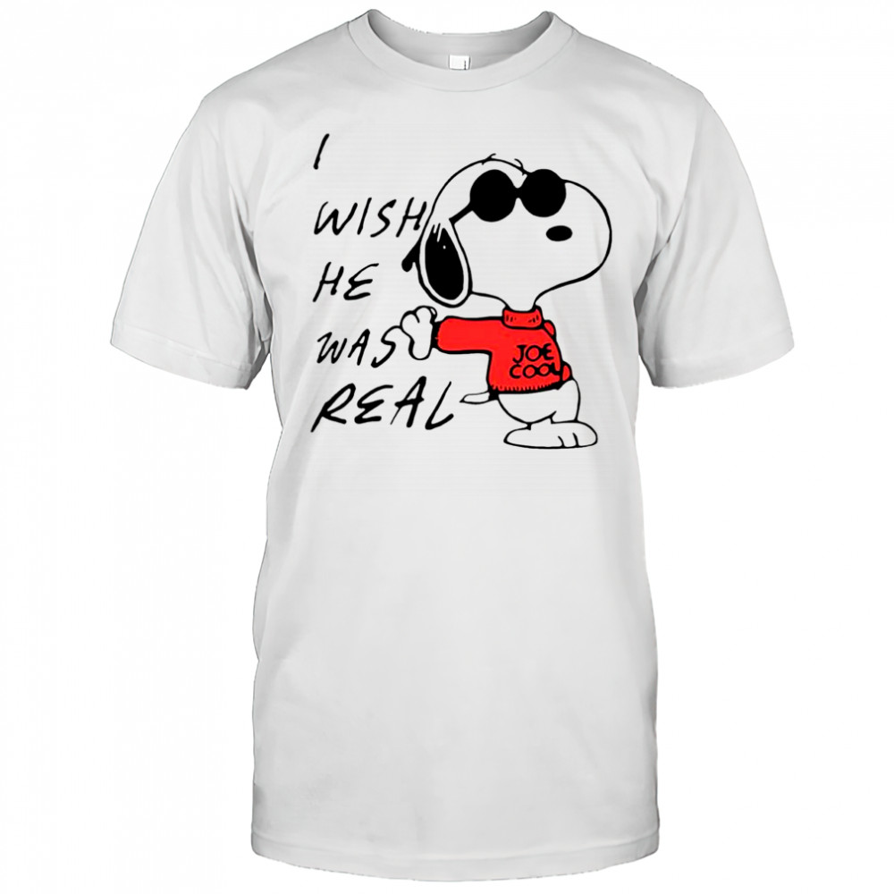 Snoopy i wish he was real Joe Cool shirt