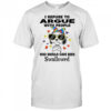 Snoopy refuse to argue with people who should have been swallowed shirt