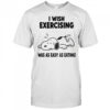 Snoopy tired I wish exercising was as easy as eating shirt