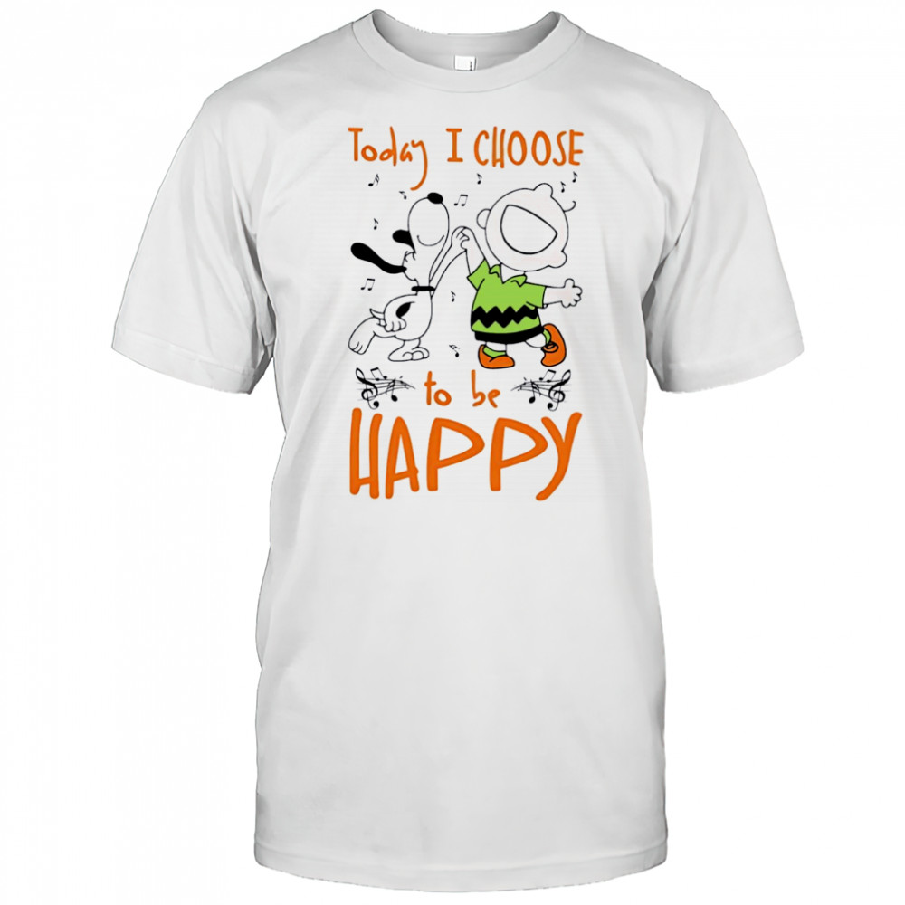Snoopy Today I Choose To Be Happy shirt