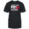 So Ready For The Weekend Beer Sex And Atlanta Falcons Shirt