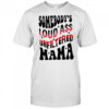 Somebody’s Loud Ass Unfiltered Mama shirt