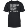 Someone Hates My Guts T-Shirt