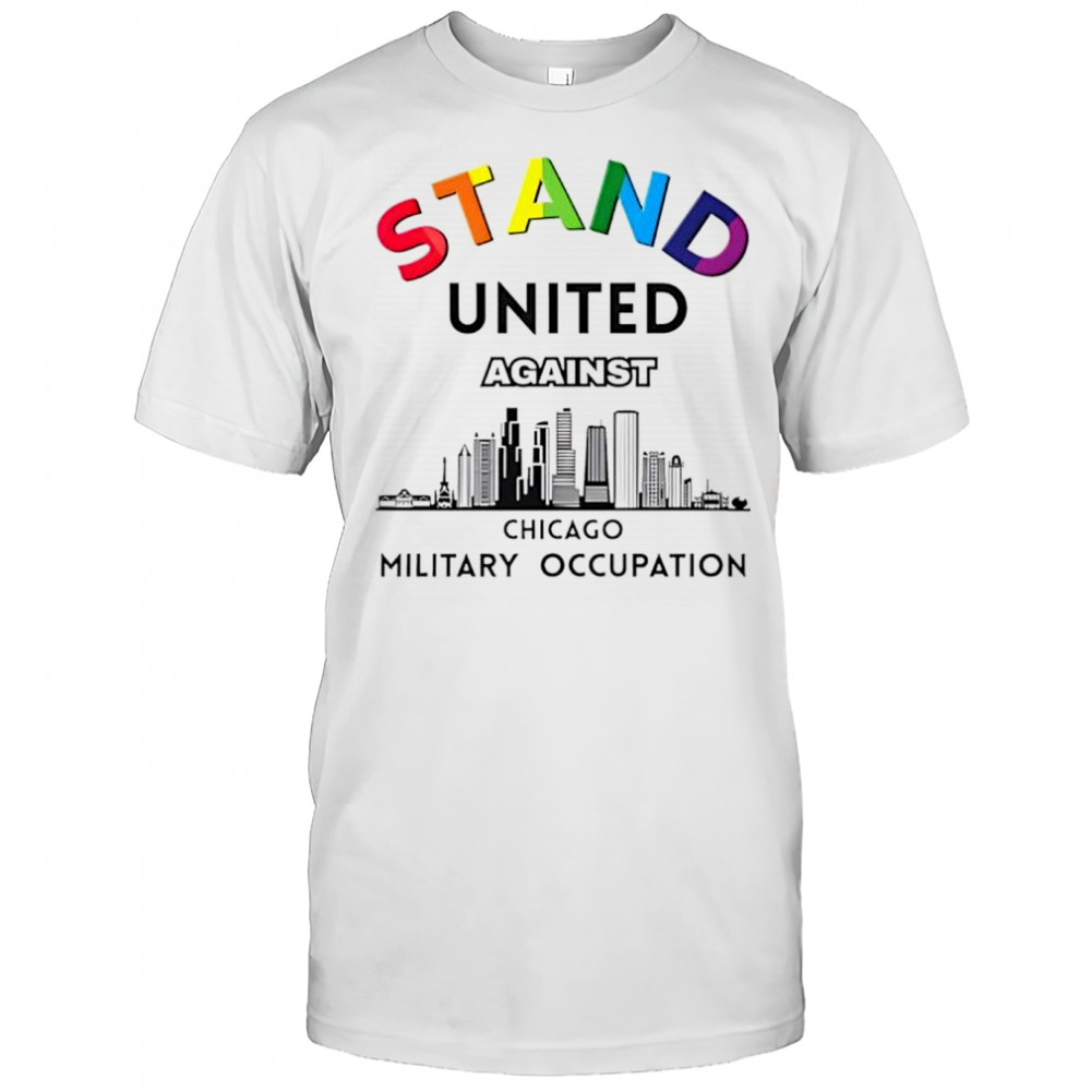 Stand United against Chicago shirt