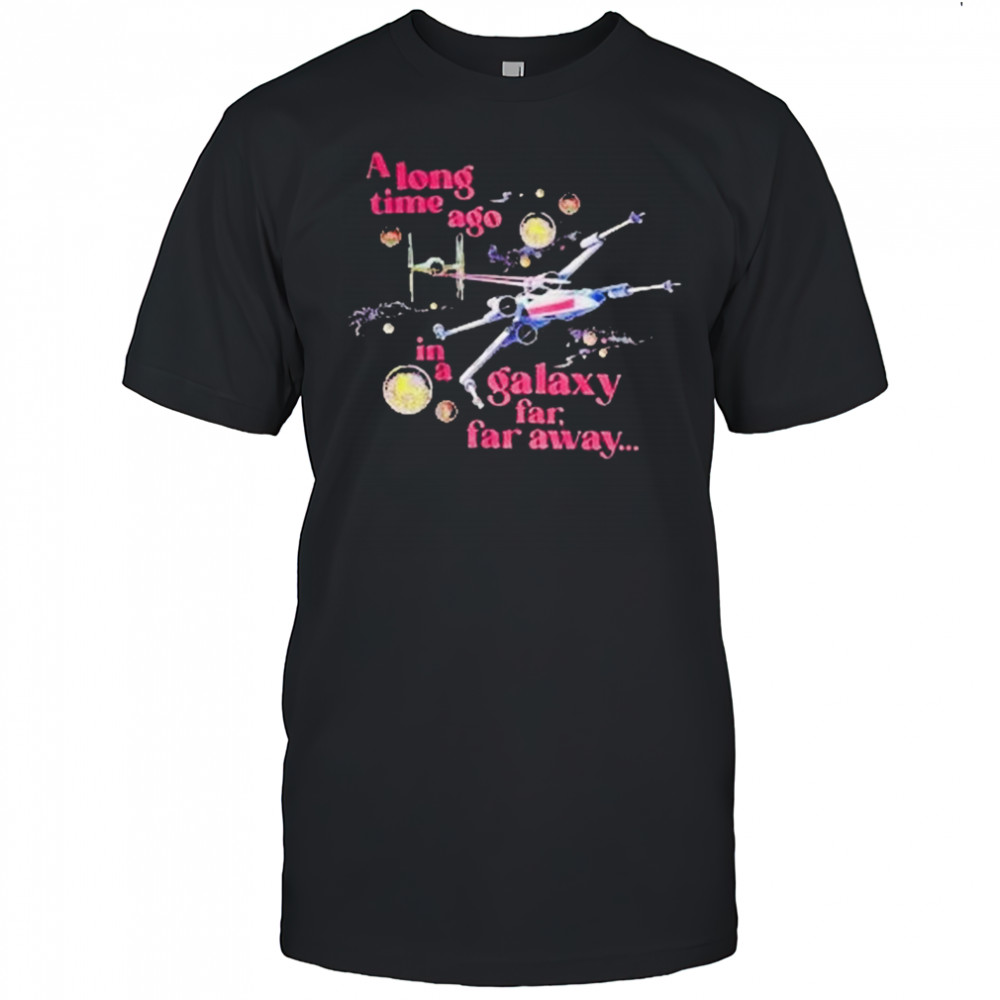Star Wars A Long Time Ago In A Galaxy Far Far Away T-shirt