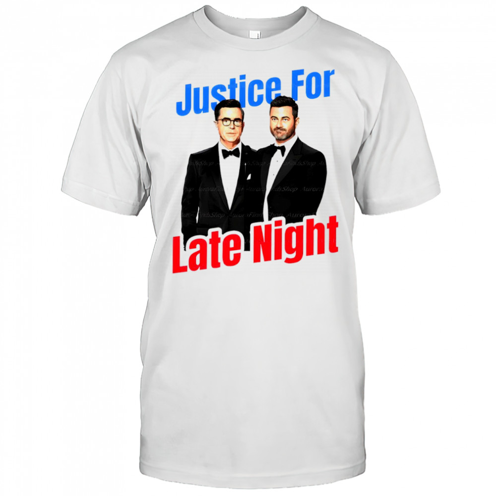 Stephen Colbert Jimmy Kimmel Justice For Late Night shirt