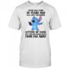 Stitch after you turn 50 years old you can’t recognize letters up close but can recognize idiots shirt