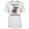 Stitch mentally i’m still 25 humor wise i’m 13 physically i’m pretty sure i fought in the civil war shirt