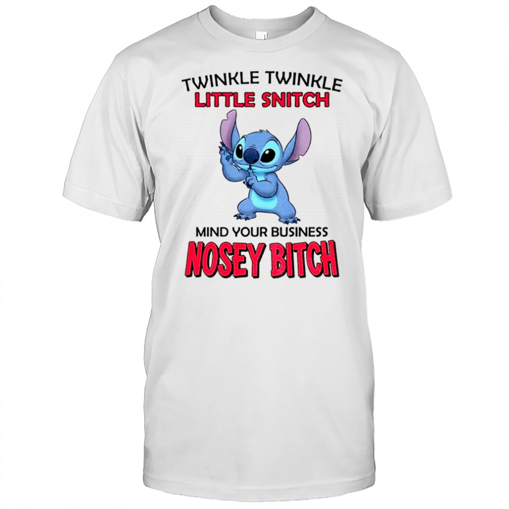 Stitch twinkle twinkle little snitch mind your business nosey bitch shirt