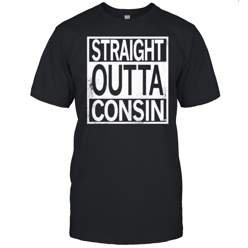 Straight Outta Consin T-shirt