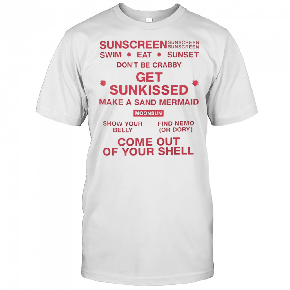 Sunscreen swim eat sunset don’t be crabby get sunkissed make a sand mermaid shirt