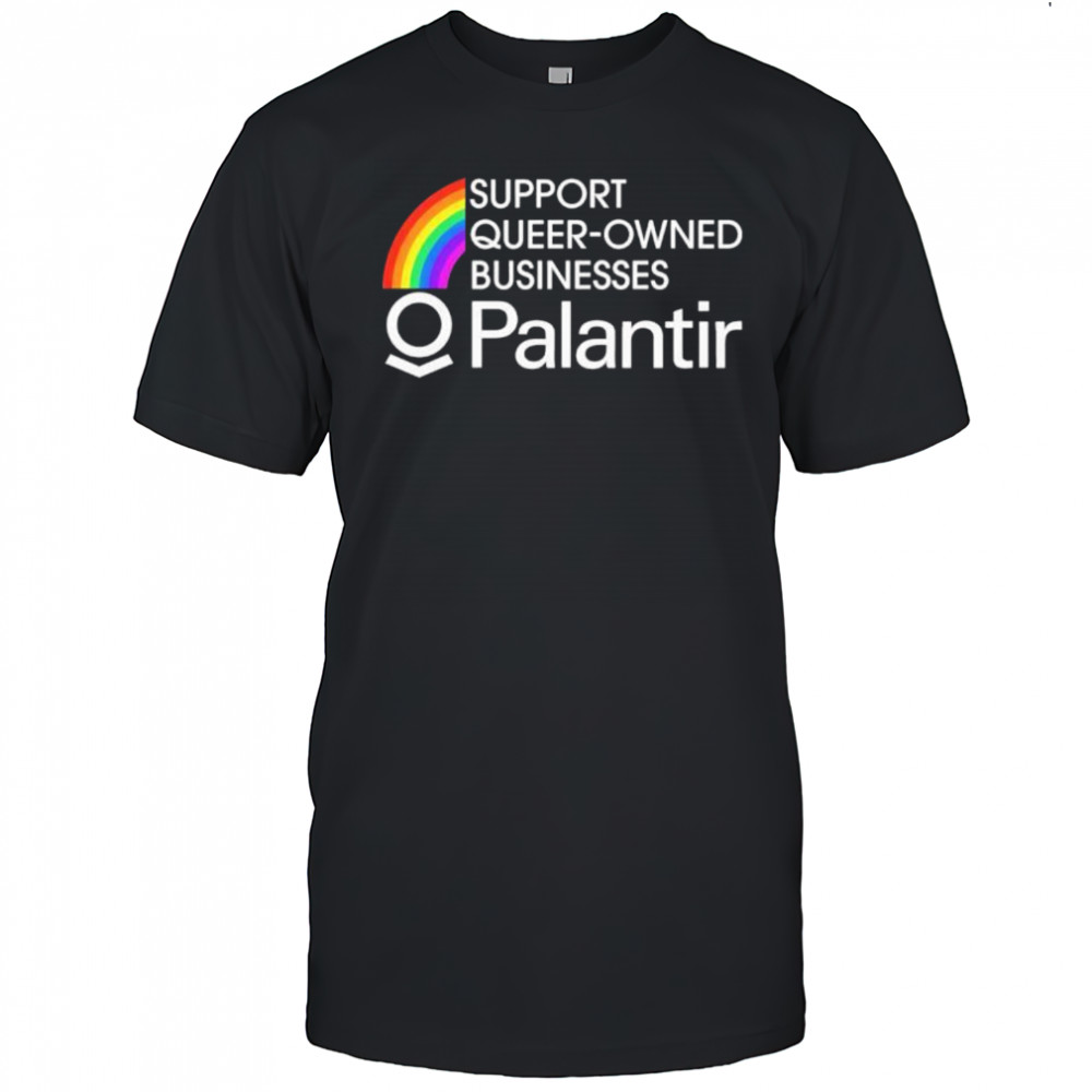 Support Queer-Owned Businesses Palantir Rainbow shirt