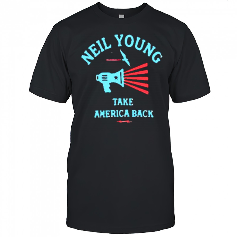 Take America Back Neil Young shirt