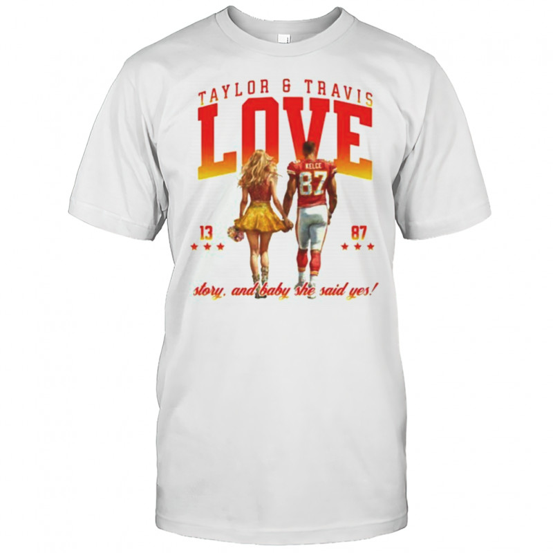 Taylor and Travis Kansas City Love Story 13 87 story and baby she said yes shirt
